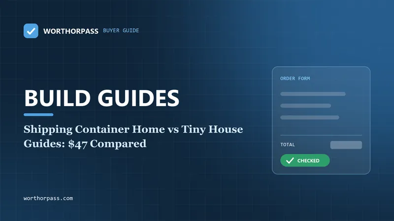 Shipping Container Home vs Tiny House Guides: $47 Compared