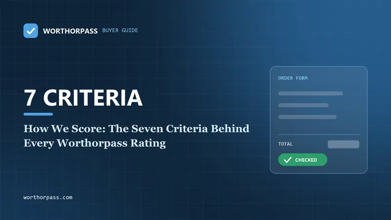 How We Score: The Seven Criteria Behind Every Worthorpass Rating