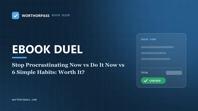 Stop Procrastinating Now vs Do It Now vs 6 Simple Habits: Worth It?