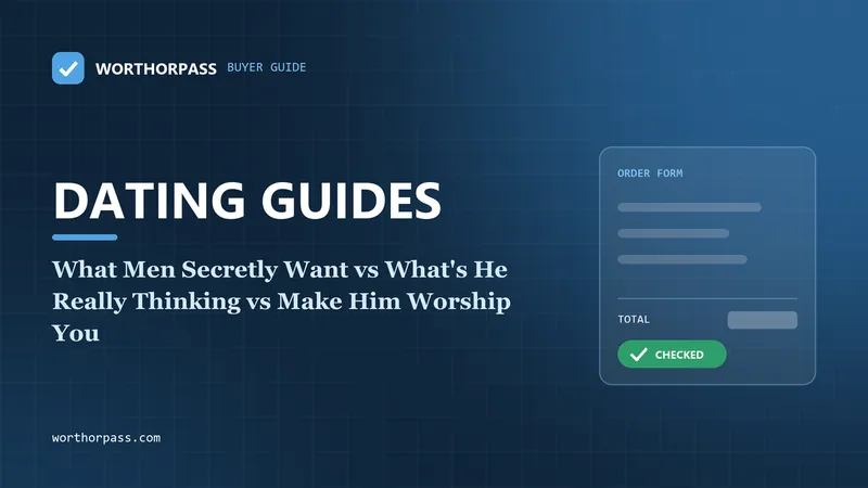 What Men Secretly Want vs What's He Really Thinking vs Make Him Worship You