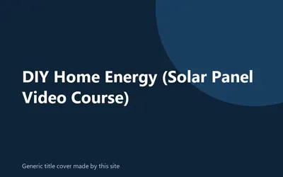 Generic title cover made by this site for the DIY Home Energy solar course