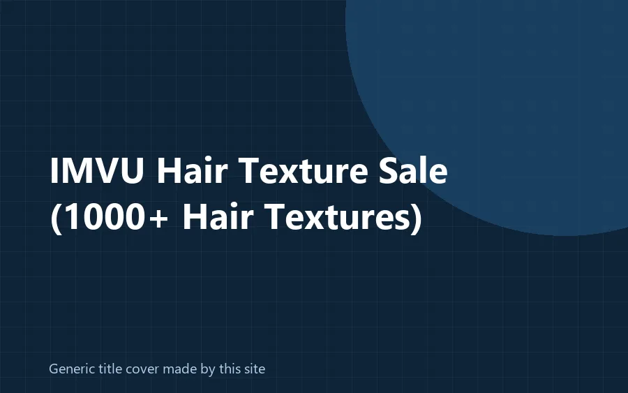 Generic title cover made by this site for the IMVU hair texture pack