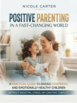 Positive Parenting in a Fast-Changing World product image