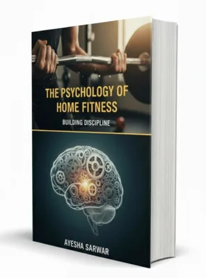 The Psychology of Home Fitness: Building Discipline ebook cover