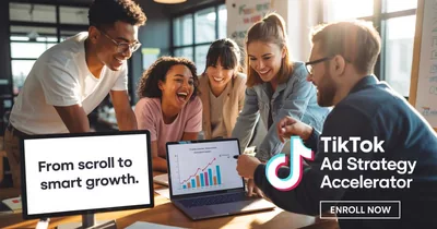 TikTok Ad Strategy Accelerator course banner reading From scroll to smart growth
